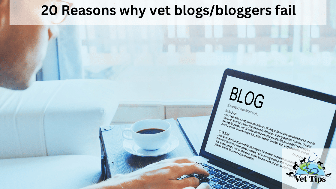 20 Reasons why vet blogs/bloggers fail